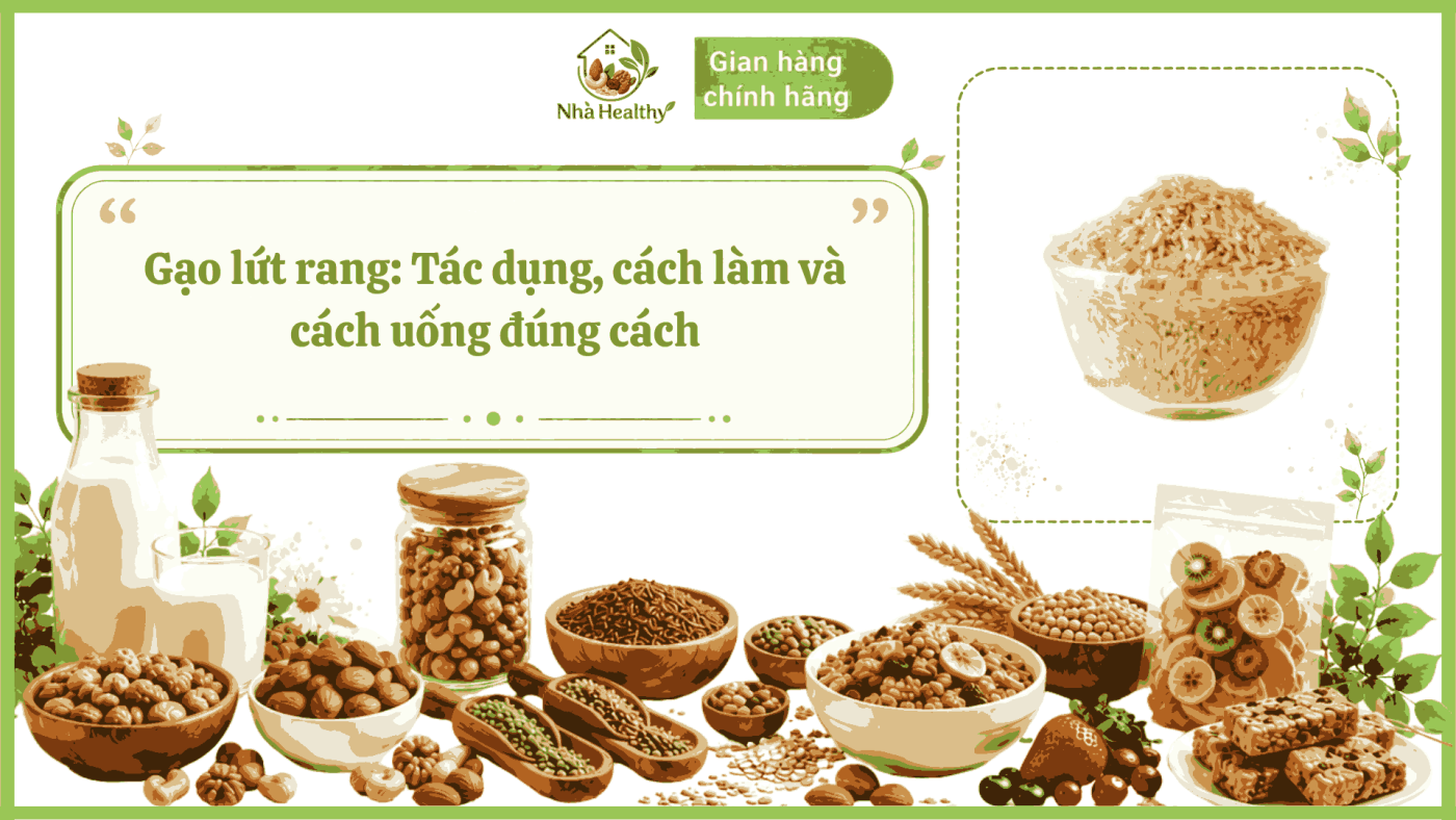 Gạo lứt rang: Tác dụng, cách làm và cách uống đúng cách