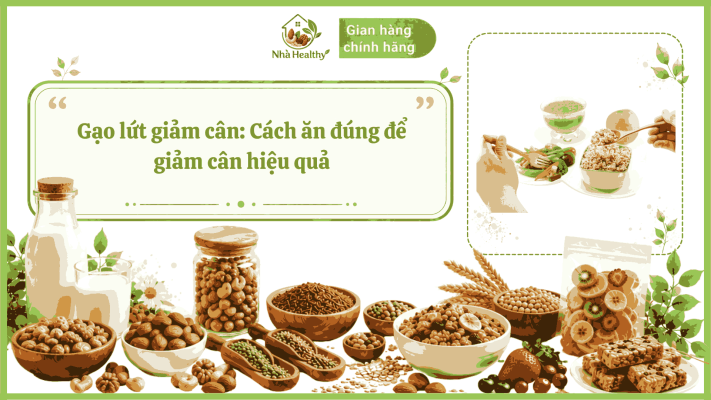 Gạo lứt giảm cân: Cách ăn đúng để giảm cân hiệu quả