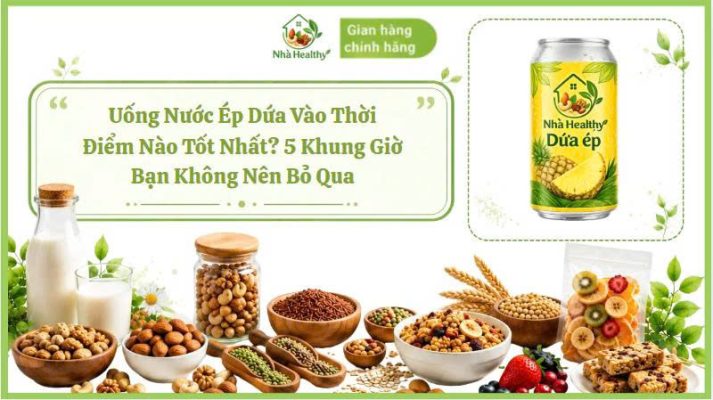 Uống Nước Ép Dứa Vào Thời Điểm Nào Tốt Nhất? 5 Khung Giờ Bạn Không Nên Bỏ Qua
